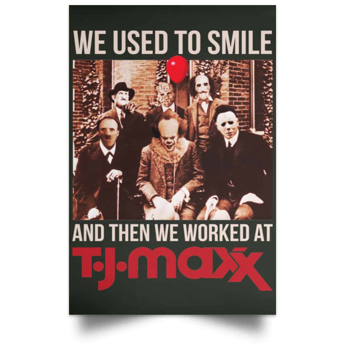 We Used To Smile And Then We Worked At T J Maxx Posters
