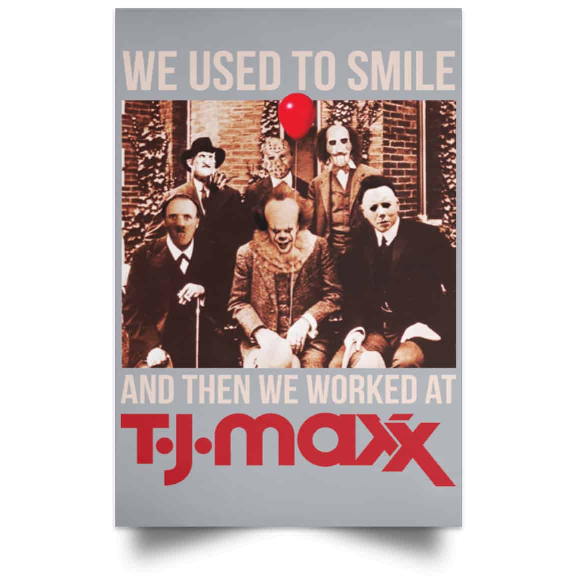 We Used To Smile And Then We Worked At T J Maxx Posters
