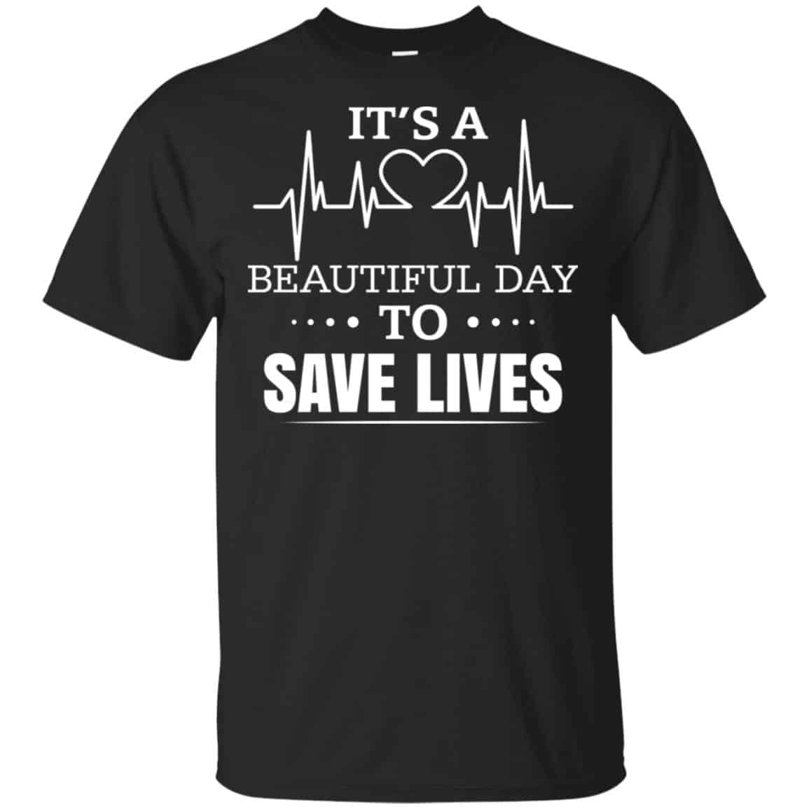 It’s A Beautiful Day To Save Lives Shirt, Hoodie, Tank