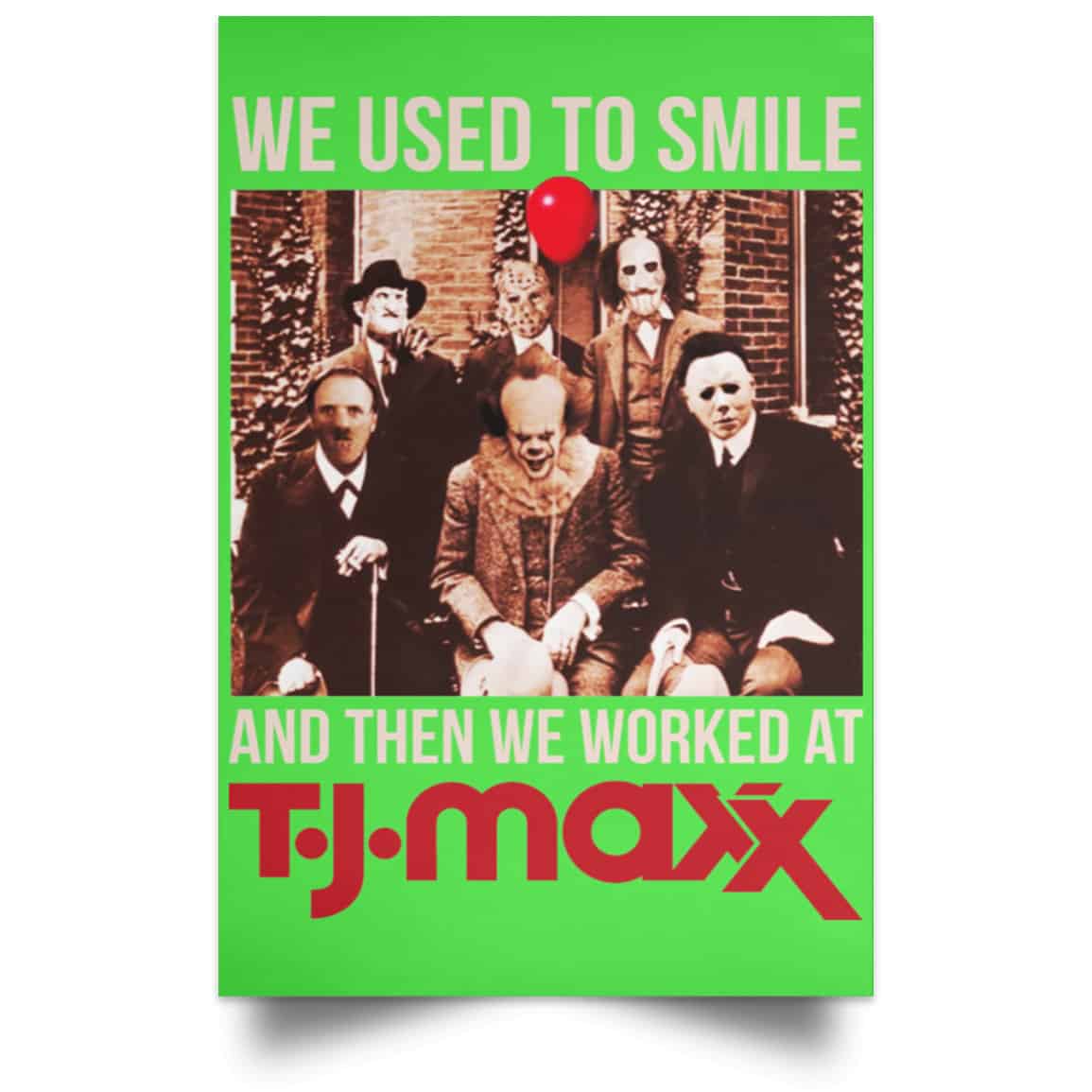 We Used To Smile And Then We Worked At T J Maxx Posters