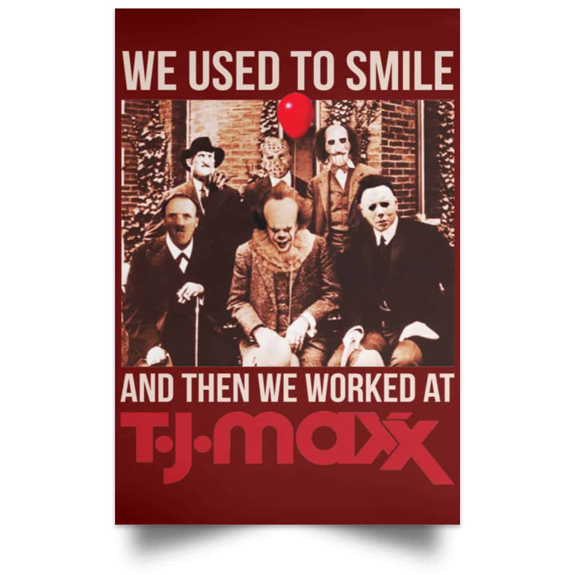 We Used To Smile And Then We Worked At T J Maxx Posters