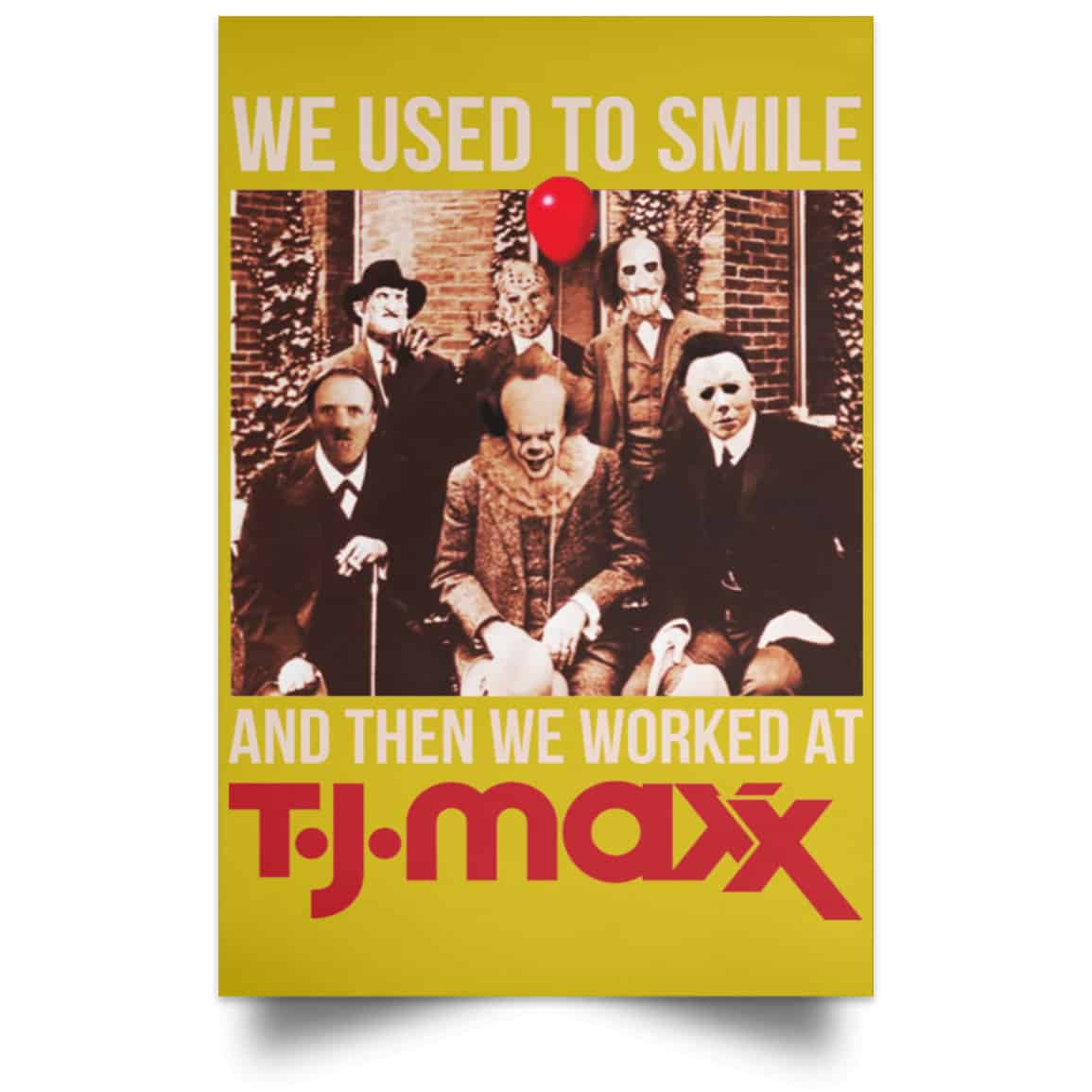 We Used To Smile And Then We Worked At T J Maxx Posters