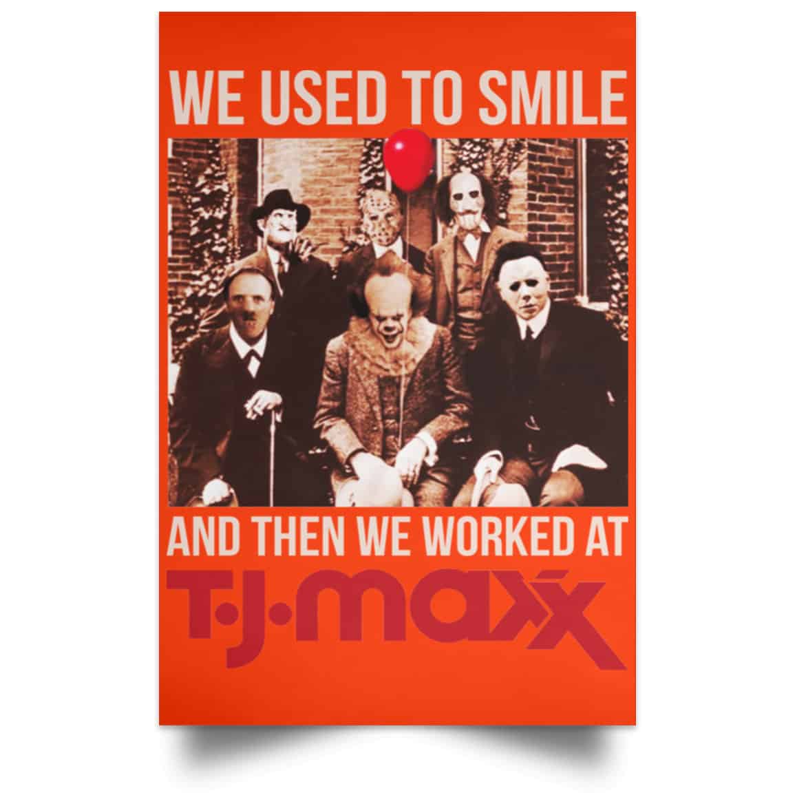 We Used To Smile And Then We Worked At T J Maxx Posters