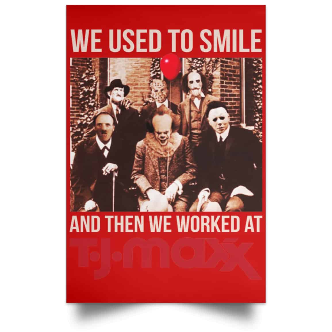 We Used To Smile And Then We Worked At T J Maxx Posters