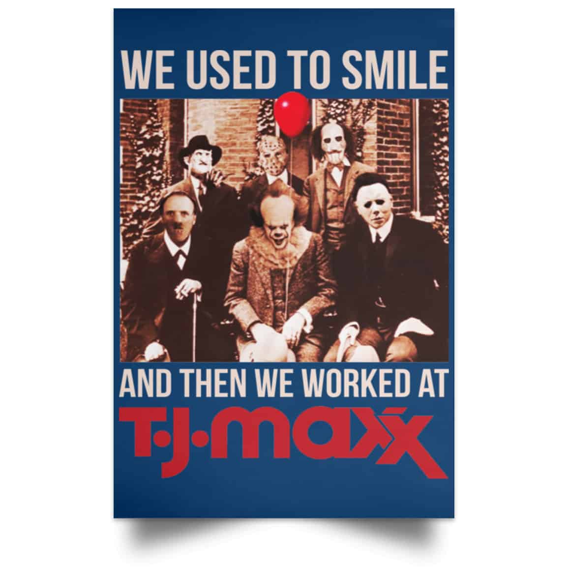 We Used To Smile And Then We Worked At T J Maxx Posters