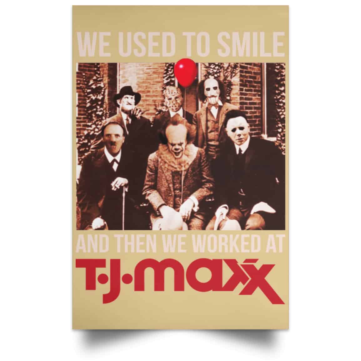 We Used To Smile And Then We Worked At T J Maxx Posters