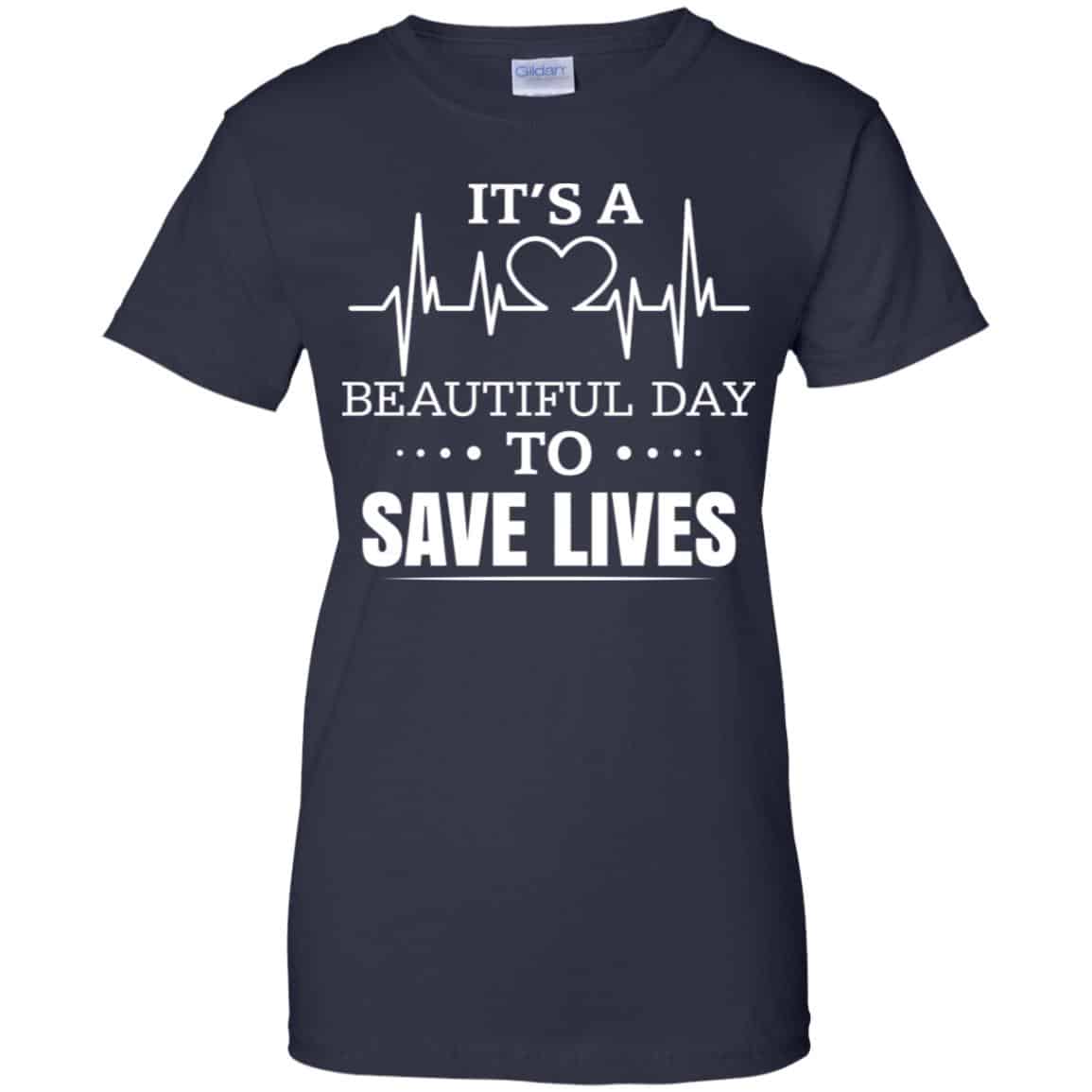It’s A Beautiful Day To Save Lives Shirt, Hoodie, Tank