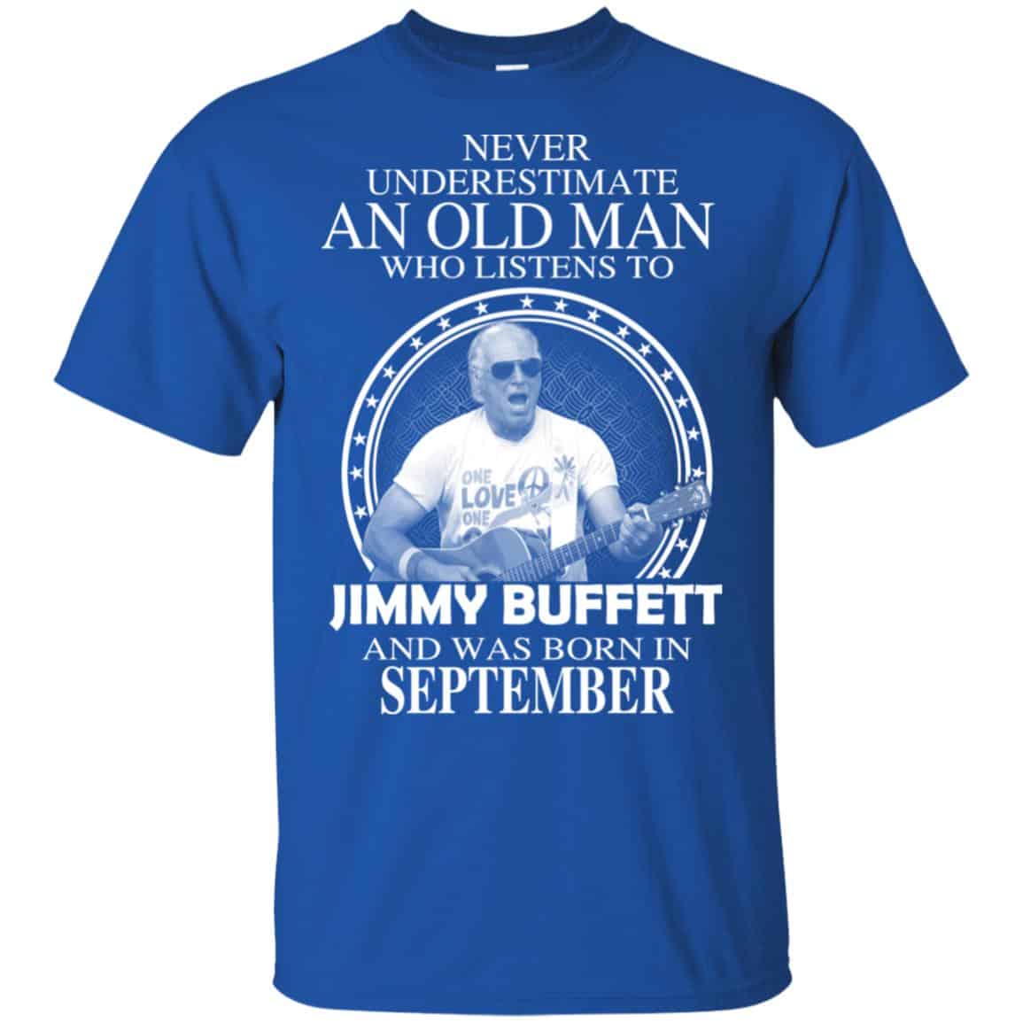 An Old Man Who Listens To Jimmy Buffett And Was Born In September T-Shirts, Hoodie, Tank