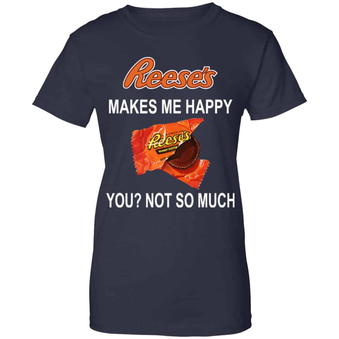 Reese’s Makes Me Happy You Not So Much Shirt, Hoodie, Tank
