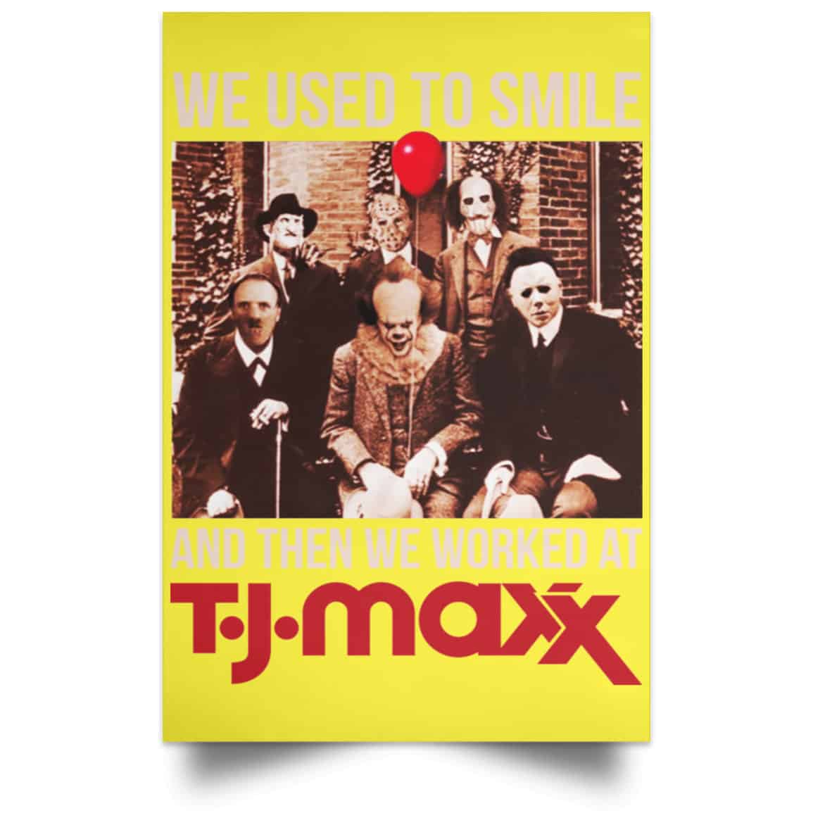 We Used To Smile And Then We Worked At T J Maxx Posters