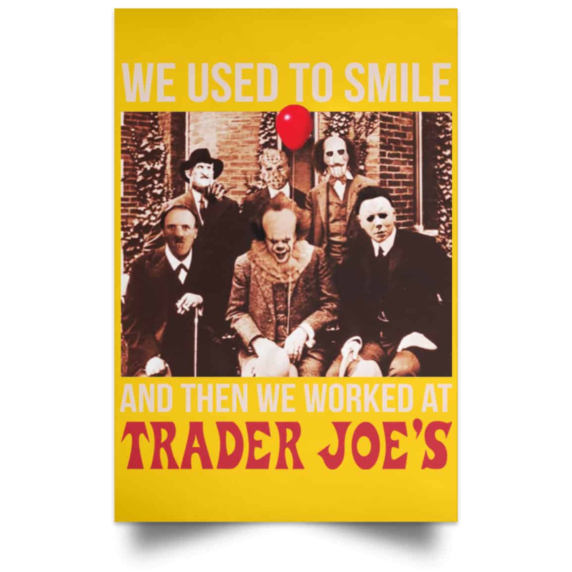 We Used To Smile And Then We Worked At Trader Joe’s Posters