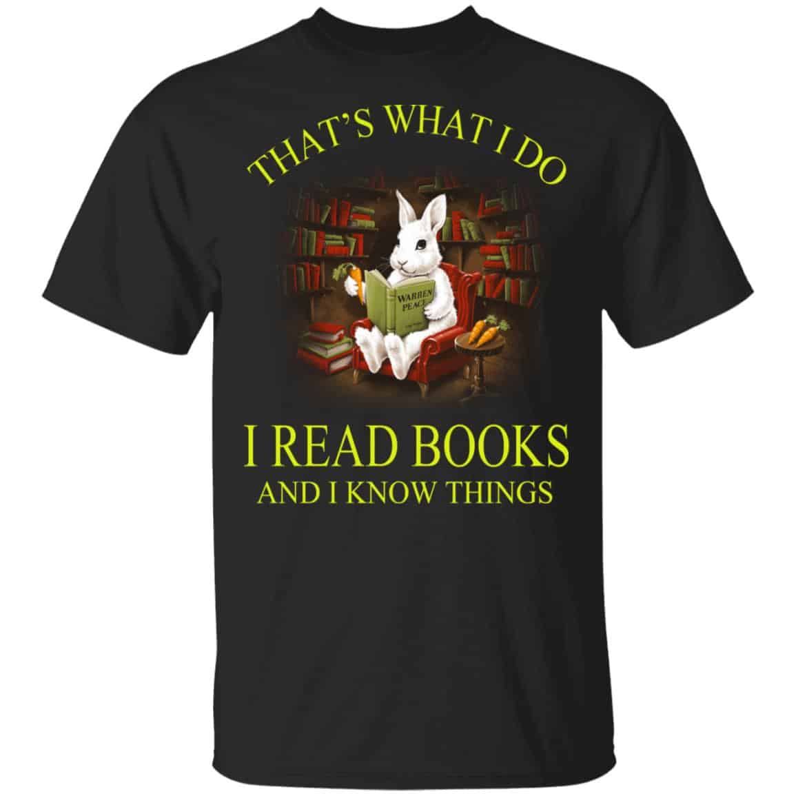 That’s What I Do I Read Books And I Know Things Rabbit Shirt, Hoodie, Tank