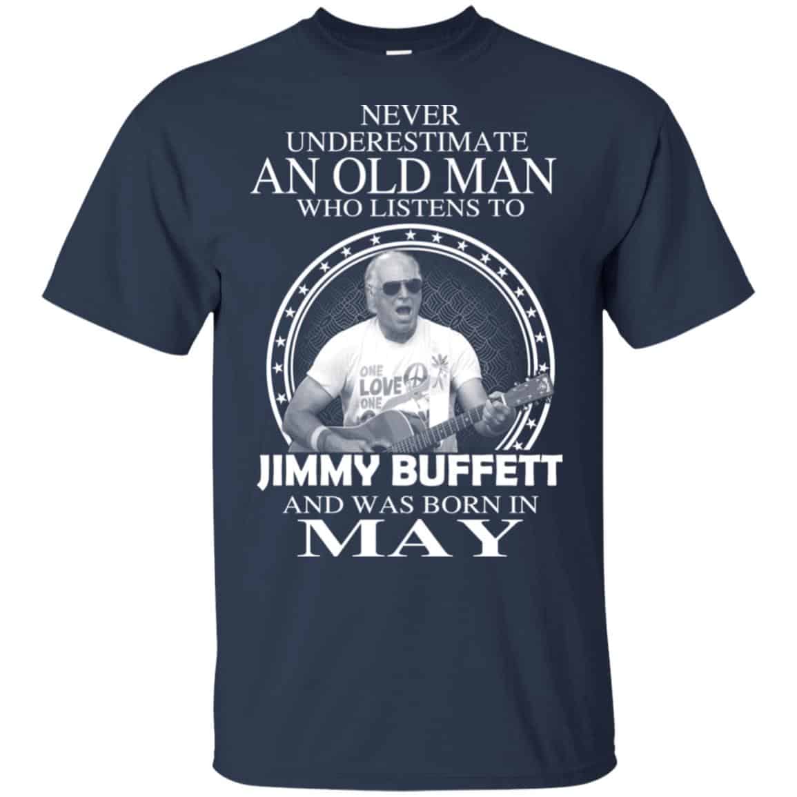 An Old Man Who Listens To Jimmy Buffett And Was Born In May T-Shirts, Hoodie, Tank