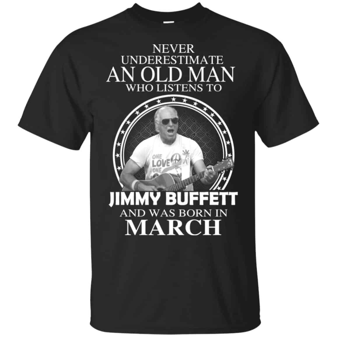 An Old Man Who Listens To Jimmy Buffett And Was Born In March T-Shirts, Hoodie, Tank