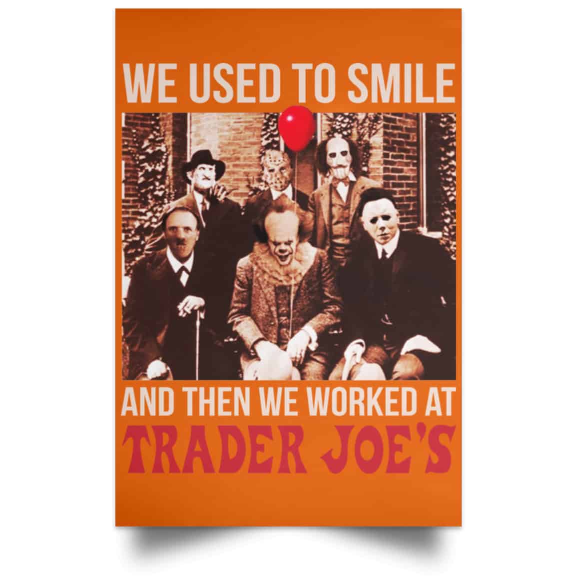 We Used To Smile And Then We Worked At Trader Joe’s Posters