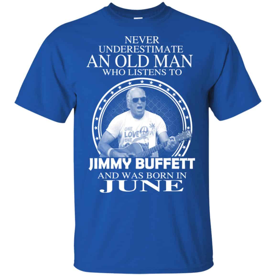 An Old Man Who Listens To Jimmy Buffett And Was Born In June T-Shirts, Hoodie, Tank