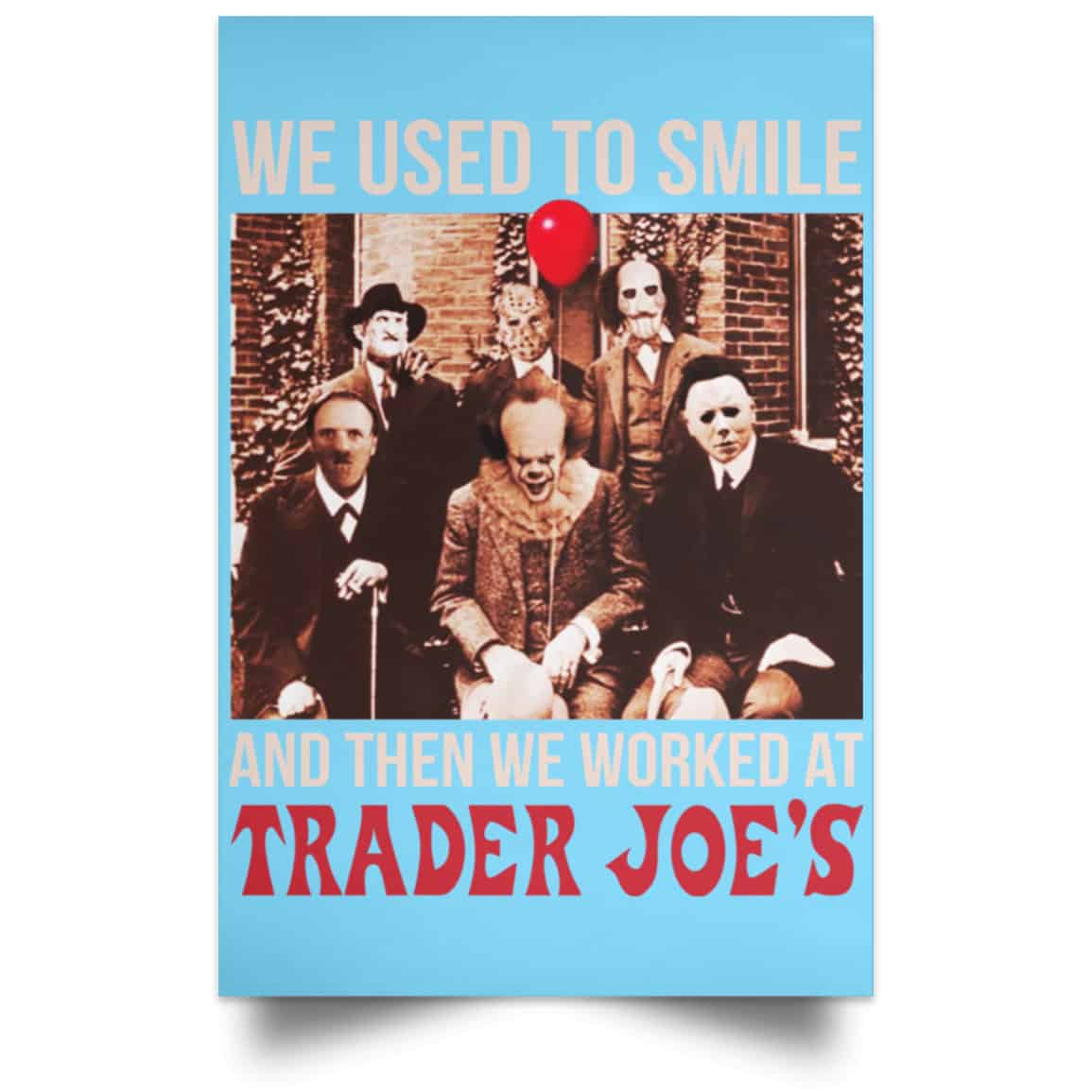 We Used To Smile And Then We Worked At Trader Joe’s Posters