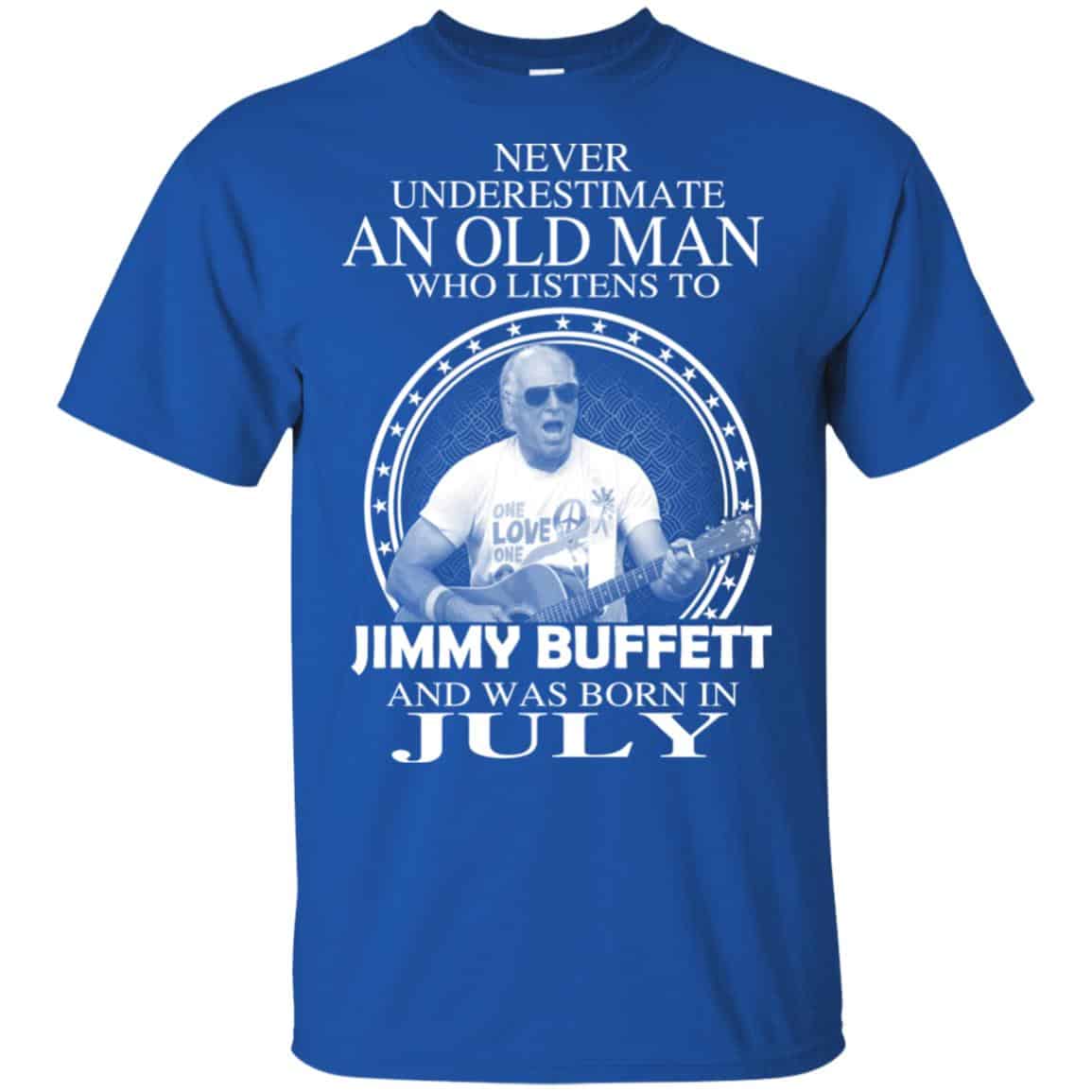 An Old Man Who Listens To Jimmy Buffett And Was Born In July T-Shirts, Hoodie, Tank