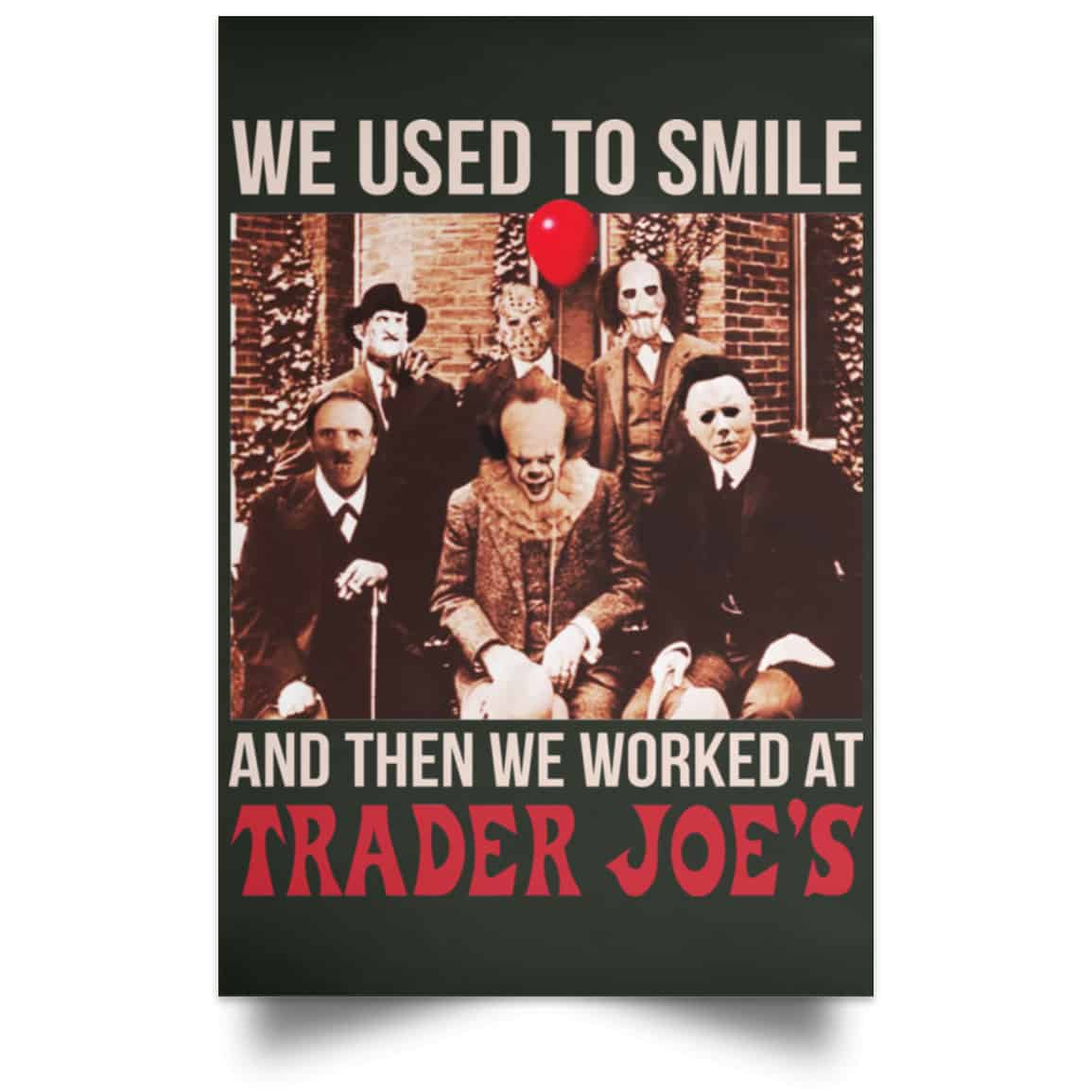 We Used To Smile And Then We Worked At Trader Joe’s Posters