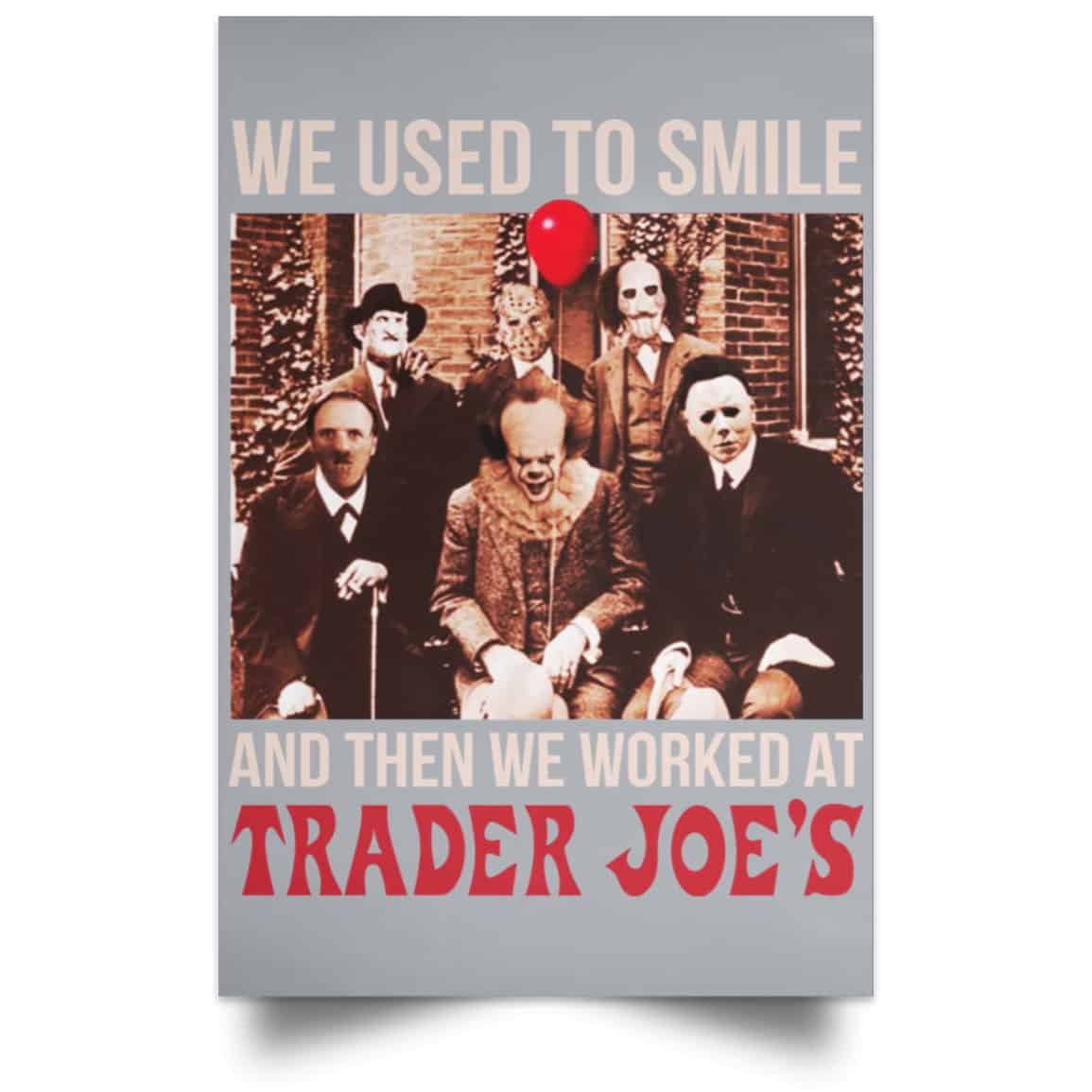 We Used To Smile And Then We Worked At Trader Joe’s Posters