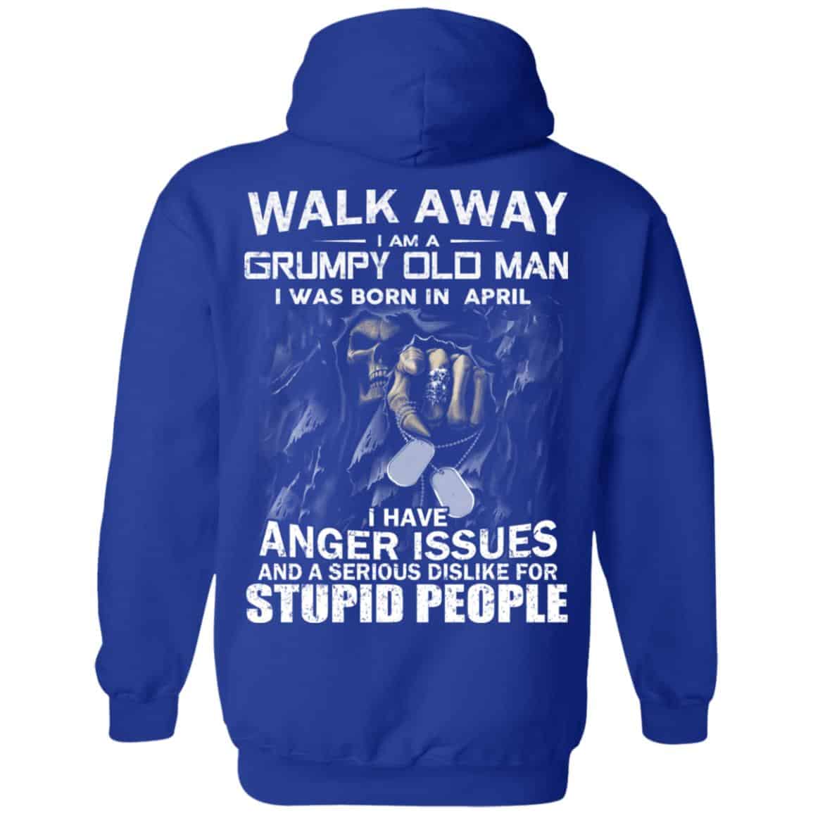 I Am A Grumpy Old Man I Was Born In April Shirt, Hoodie, Tank