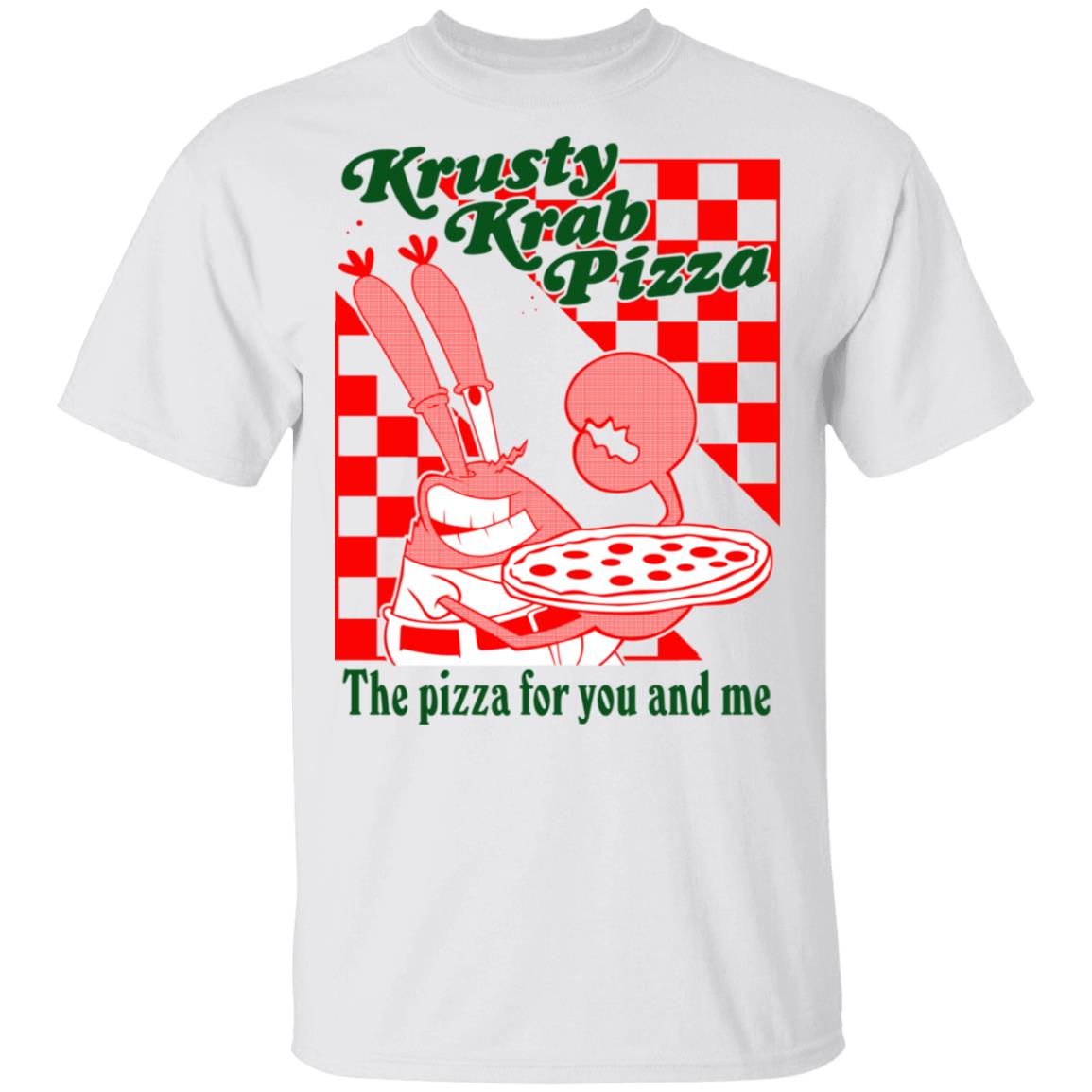 Krusty Krab Pizza The Pizza For You And Me Shirt, Hoodie, Tank