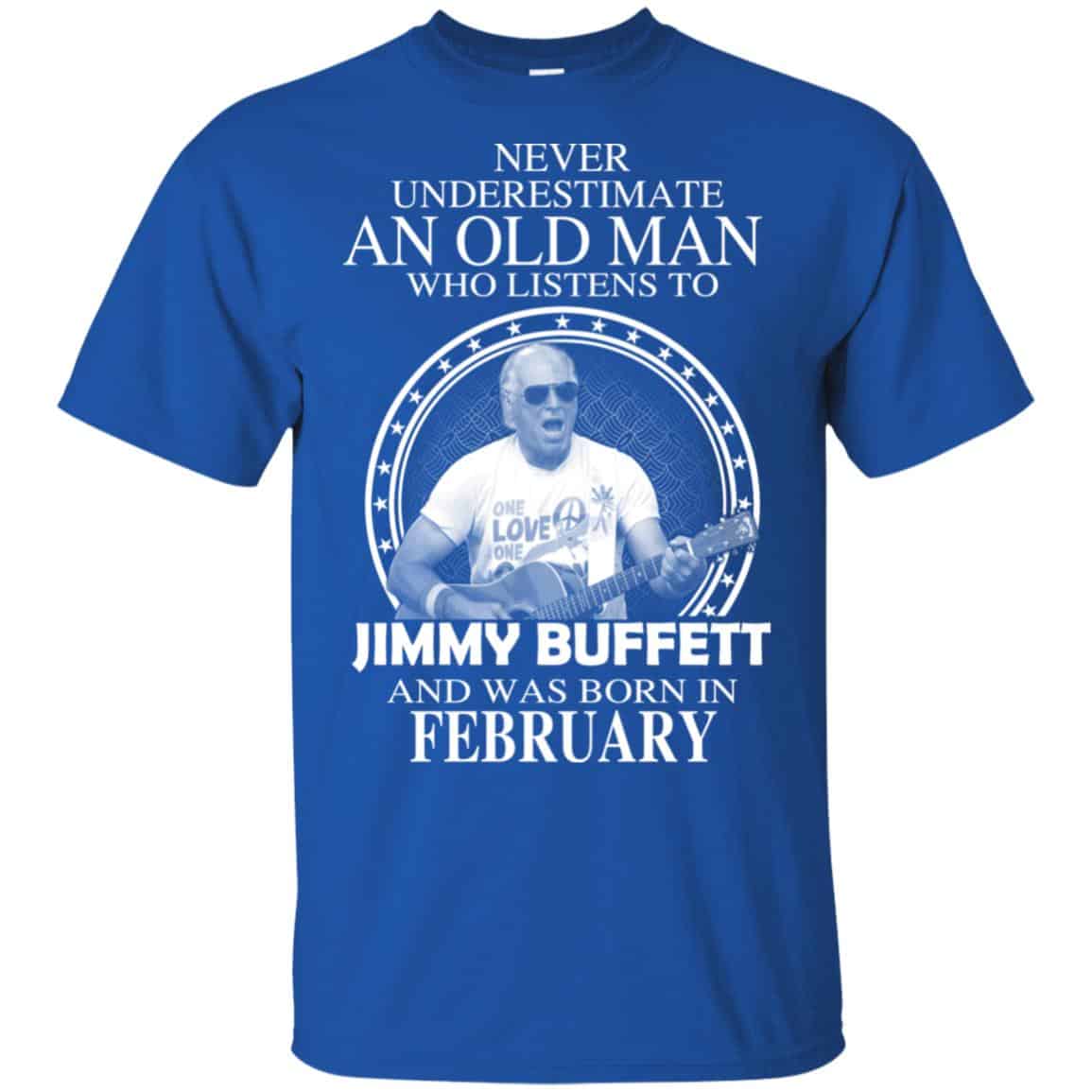 An Old Man Who Listens To Jimmy Buffett And Was Born In February T-Shirts, Hoodie, Tank