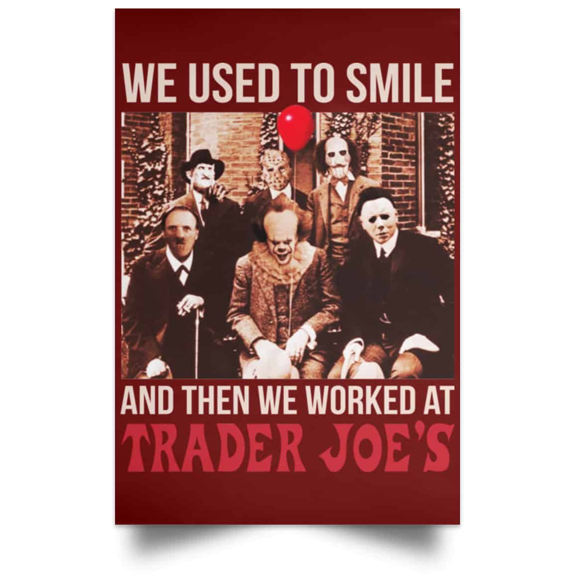 We Used To Smile And Then We Worked At Trader Joe’s Posters