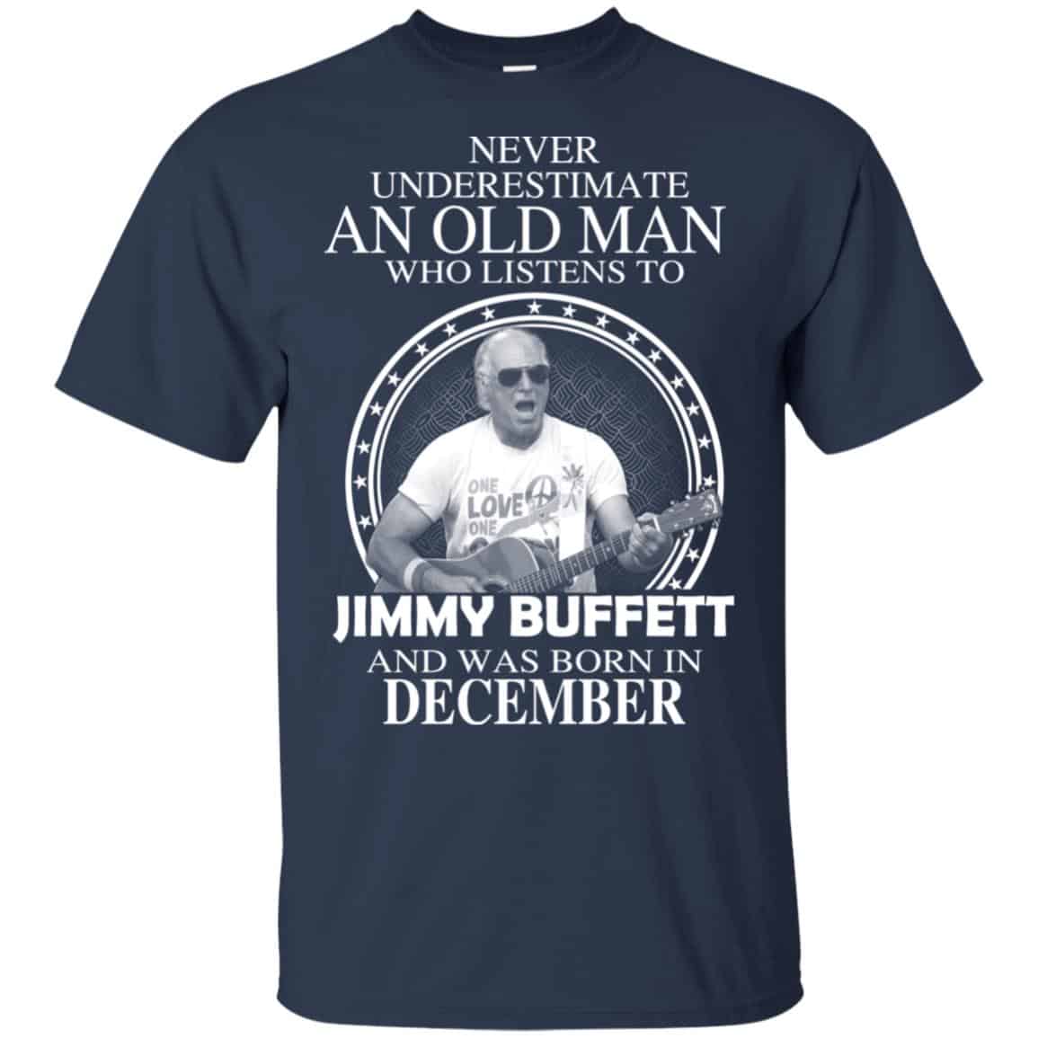 An Old Man Who Listens To Jimmy Buffett And Was Born In December T-Shirts, Hoodie, Tank