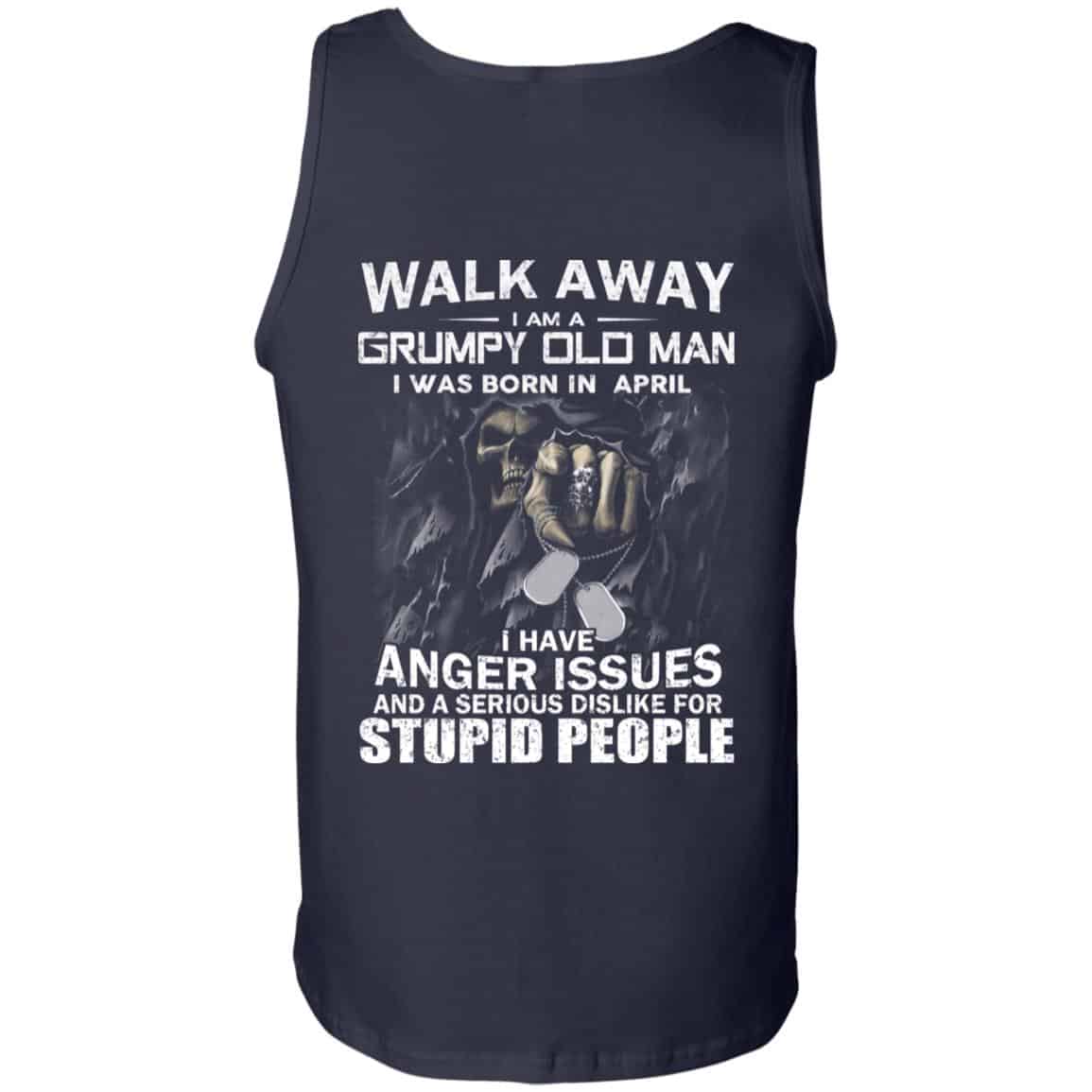 I Am A Grumpy Old Man I Was Born In April Shirt, Hoodie, Tank