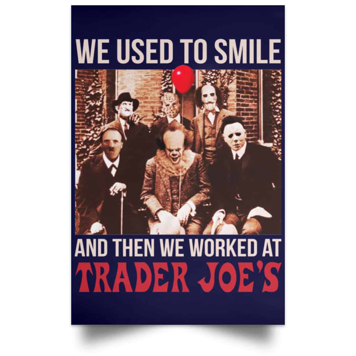 We Used To Smile And Then We Worked At Trader Joe’s Posters