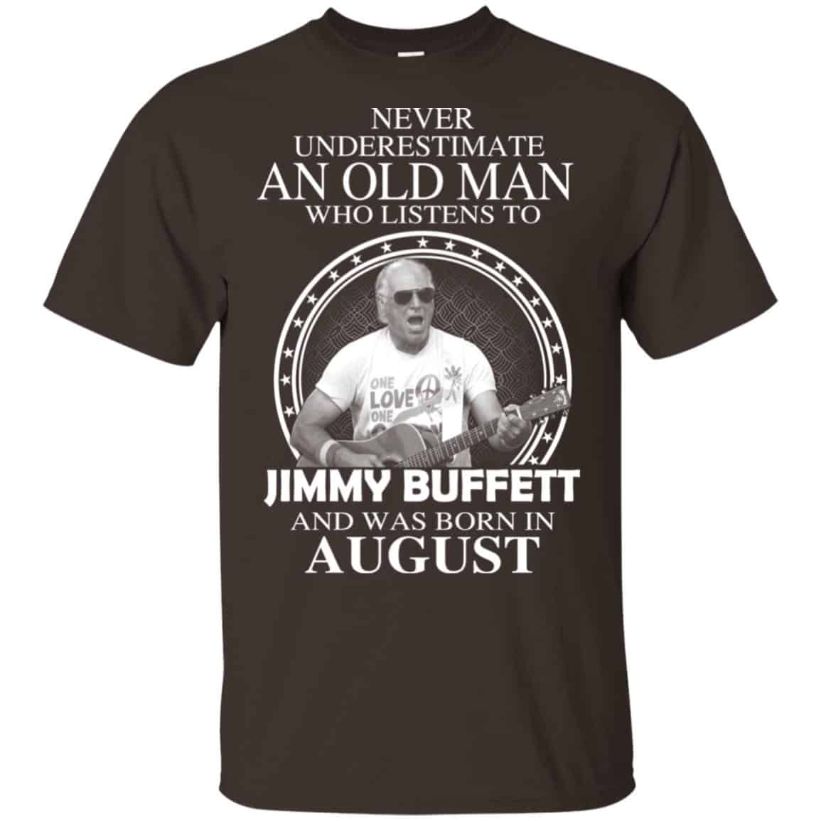 An Old Man Who Listens To Jimmy Buffett And Was Born In August T-Shirts, Hoodie, Tank
