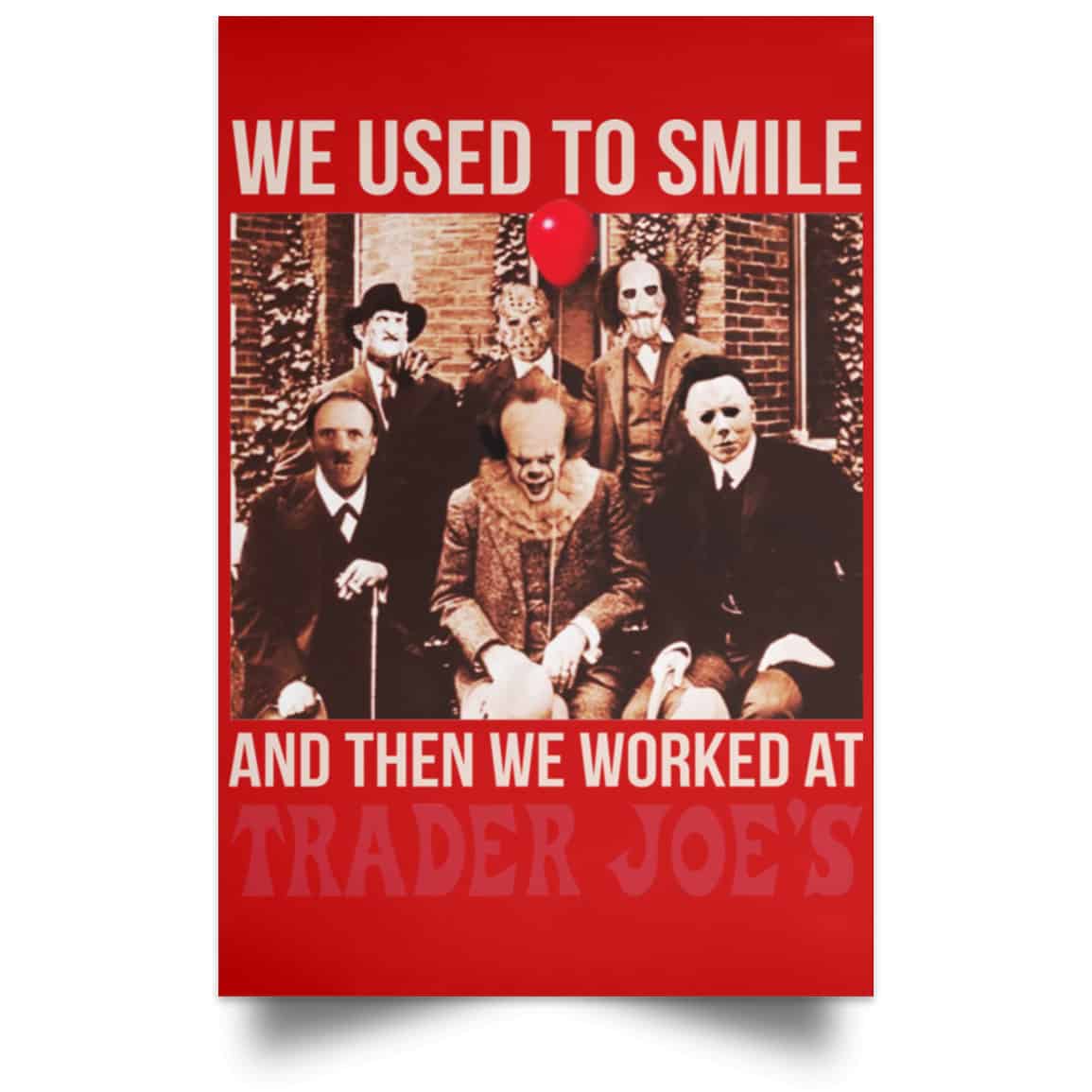 We Used To Smile And Then We Worked At Trader Joe’s Posters