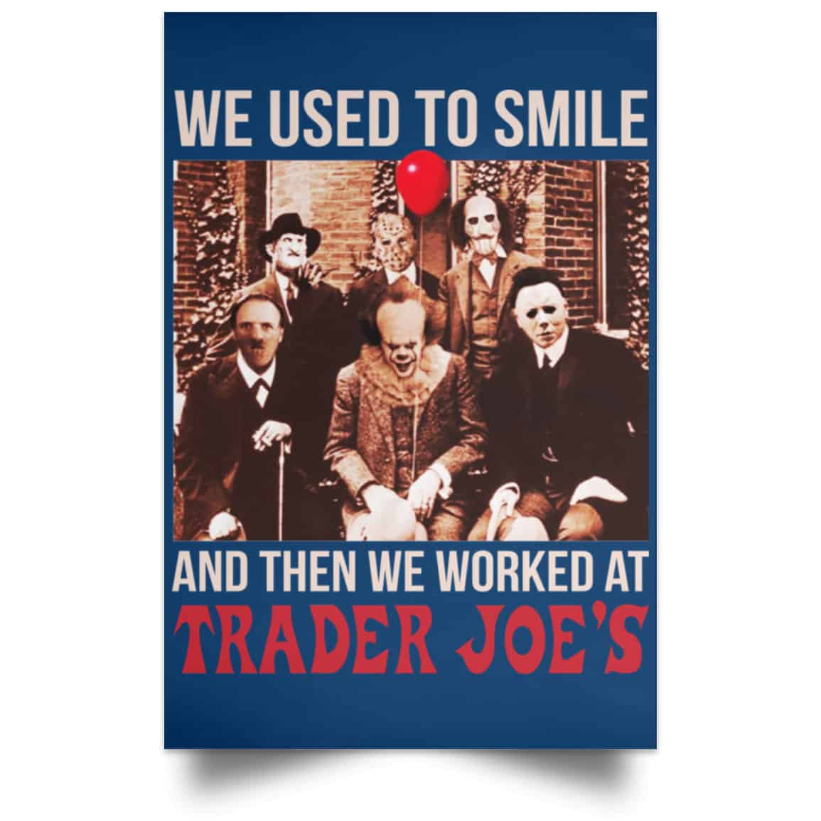 We Used To Smile And Then We Worked At Trader Joe’s Posters