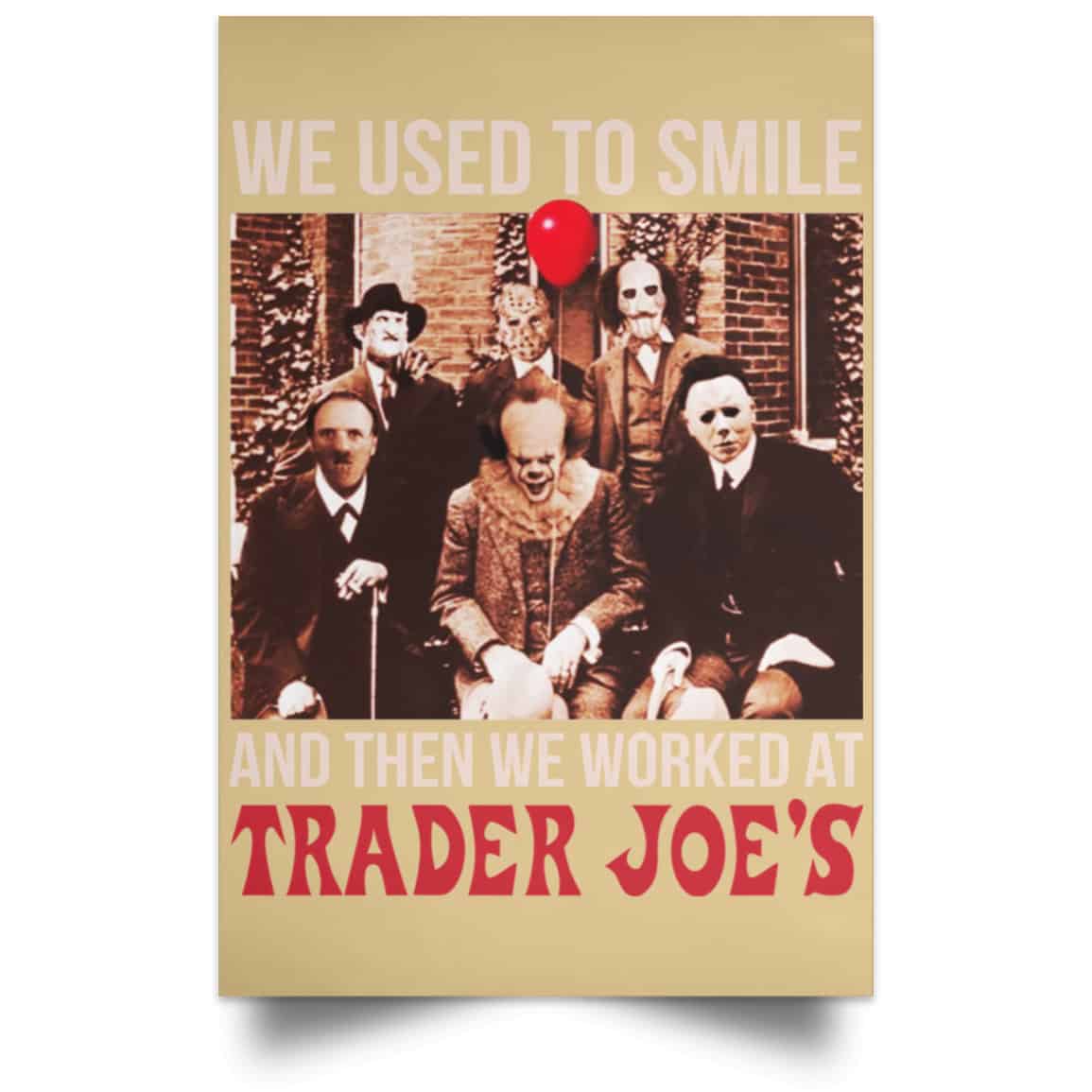We Used To Smile And Then We Worked At Trader Joe’s Posters