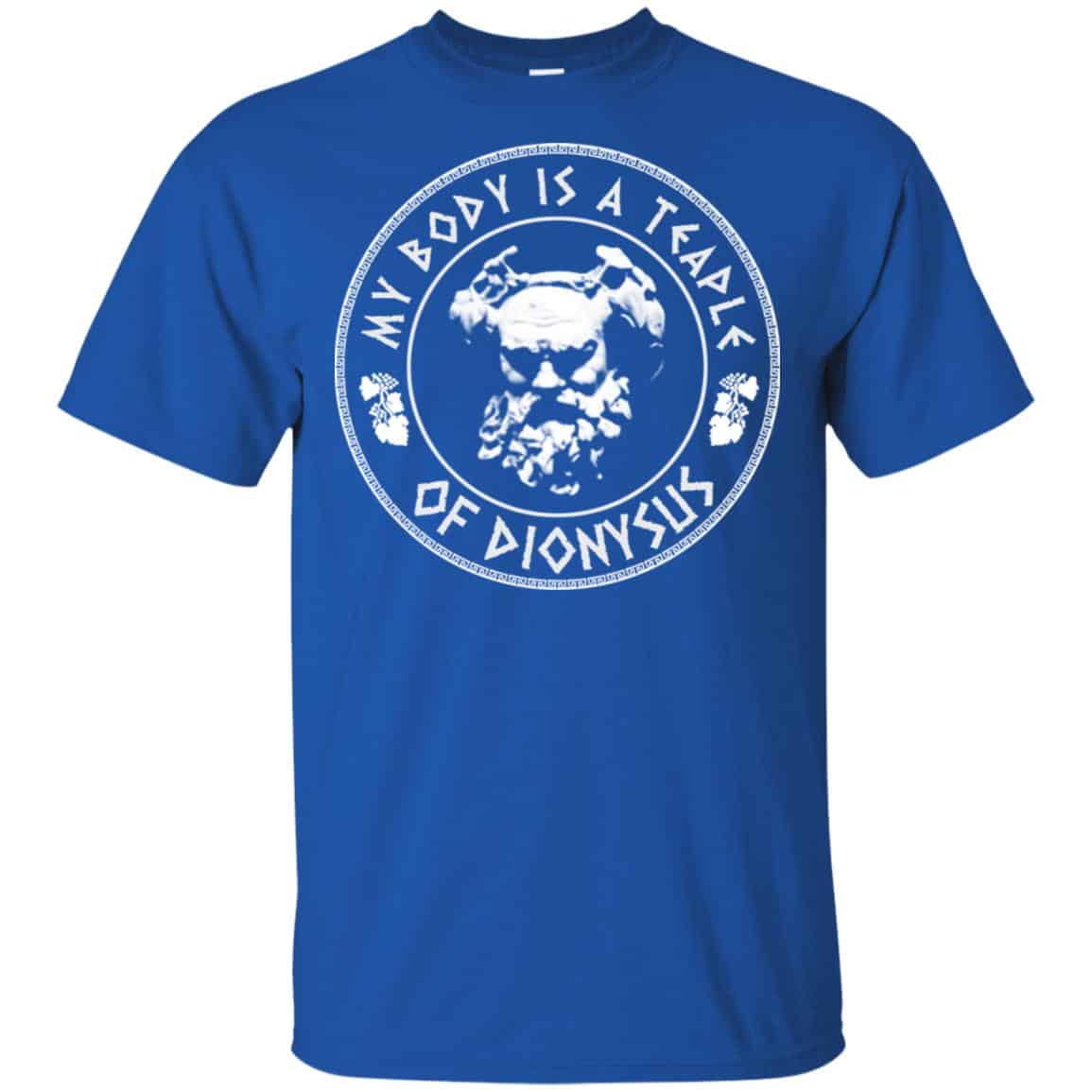 My Body Is A Temple Of Dionysus T-Shirts, Hoodie, Tank