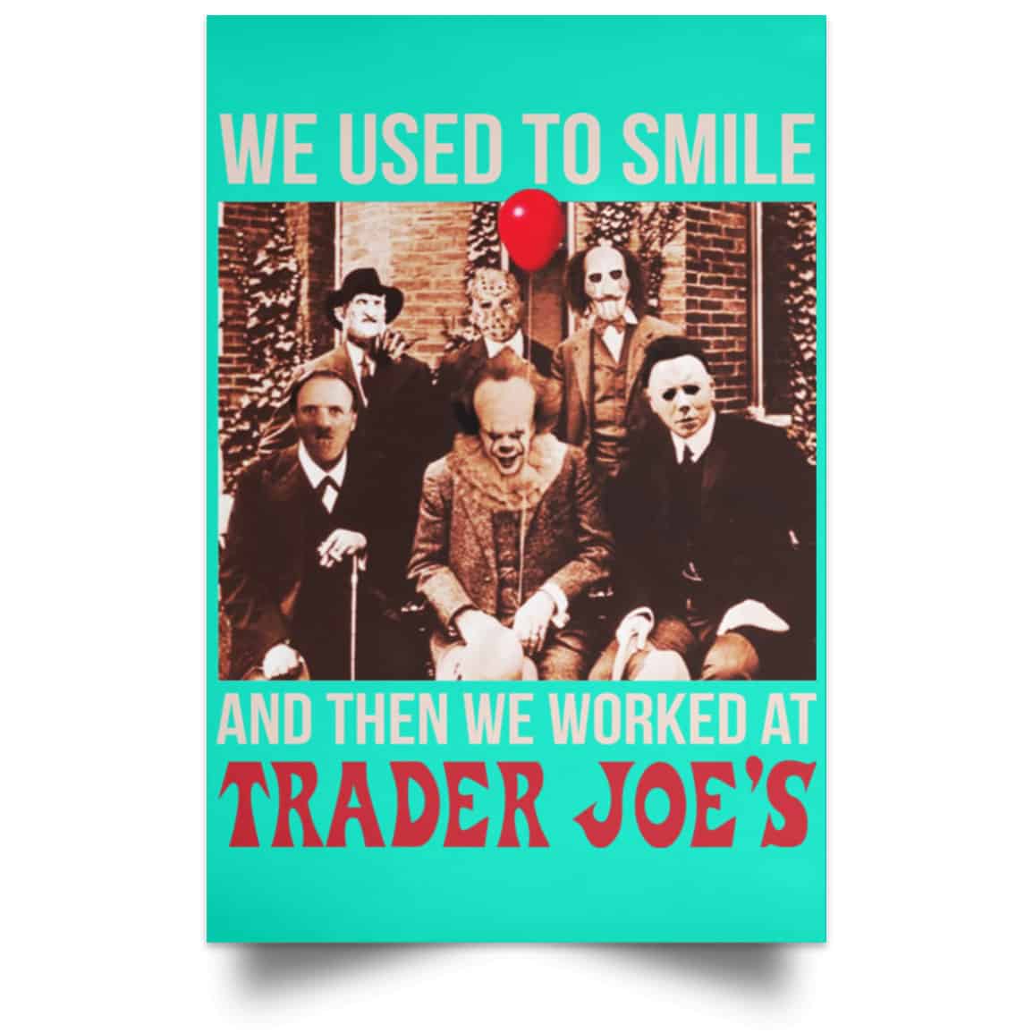 We Used To Smile And Then We Worked At Trader Joe’s Posters