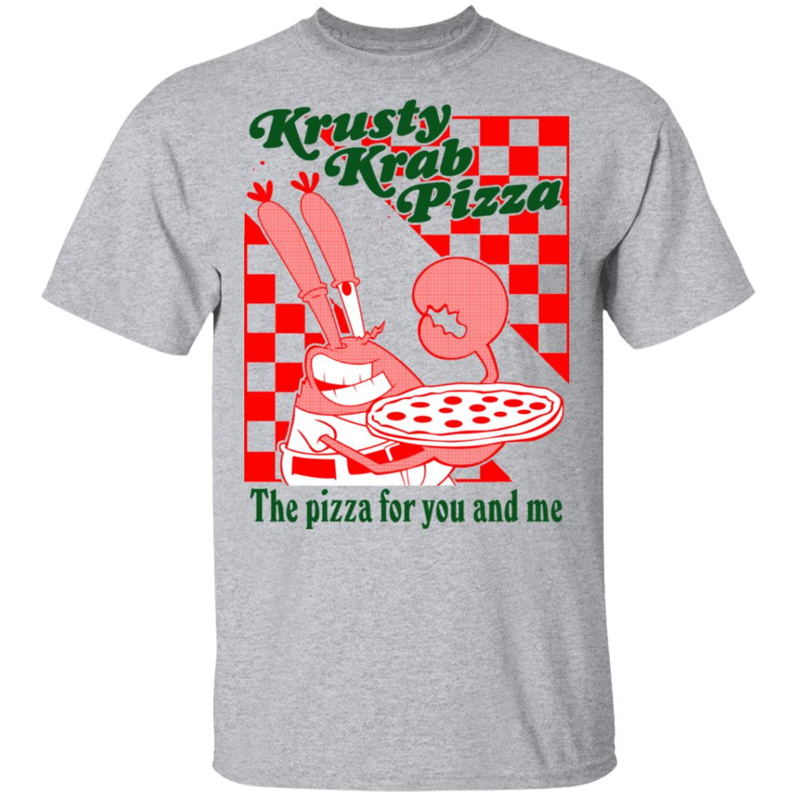 Krusty Krab Pizza The Pizza For You And Me Shirt, Hoodie, Tank