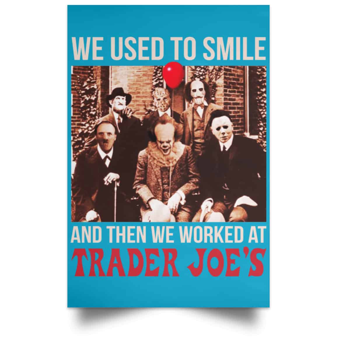 We Used To Smile And Then We Worked At Trader Joe’s Posters