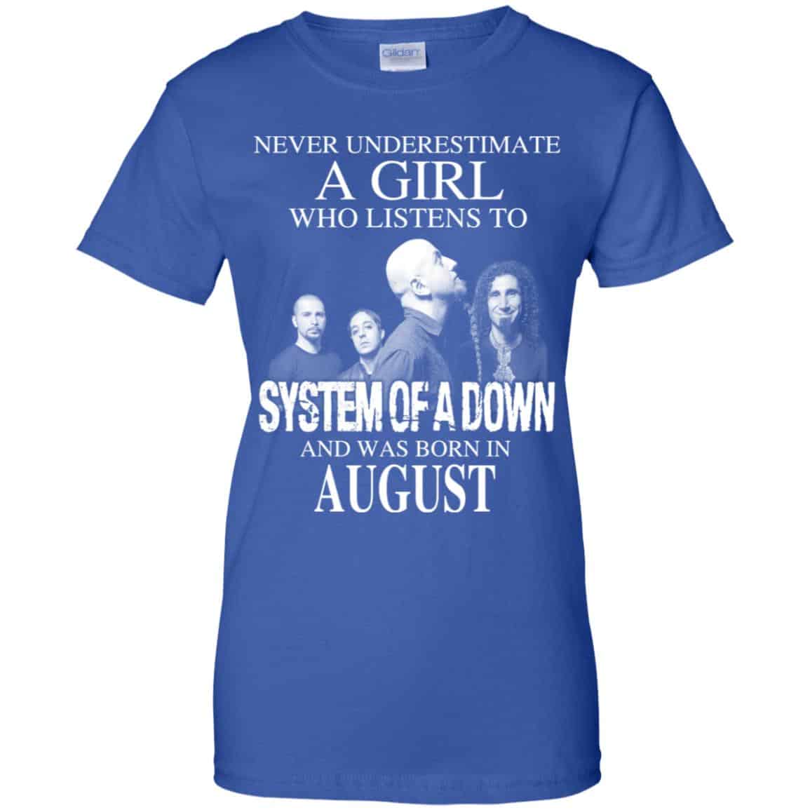 A Girl Who Listens To System Of A Down And Was Born In August T-Shirts, Hoodie, Tank