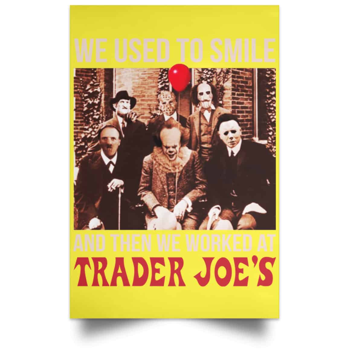 We Used To Smile And Then We Worked At Trader Joe’s Posters