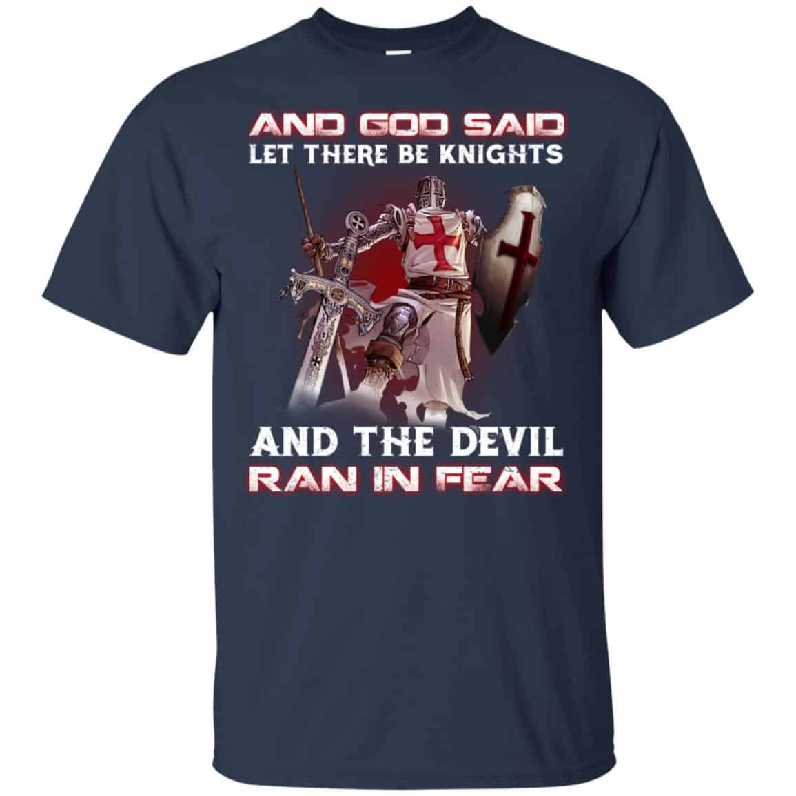 Knights Templar: And God Said Let There Be Knights And The Devil Ran In Fear T-Shirts, Hoodie, Tank