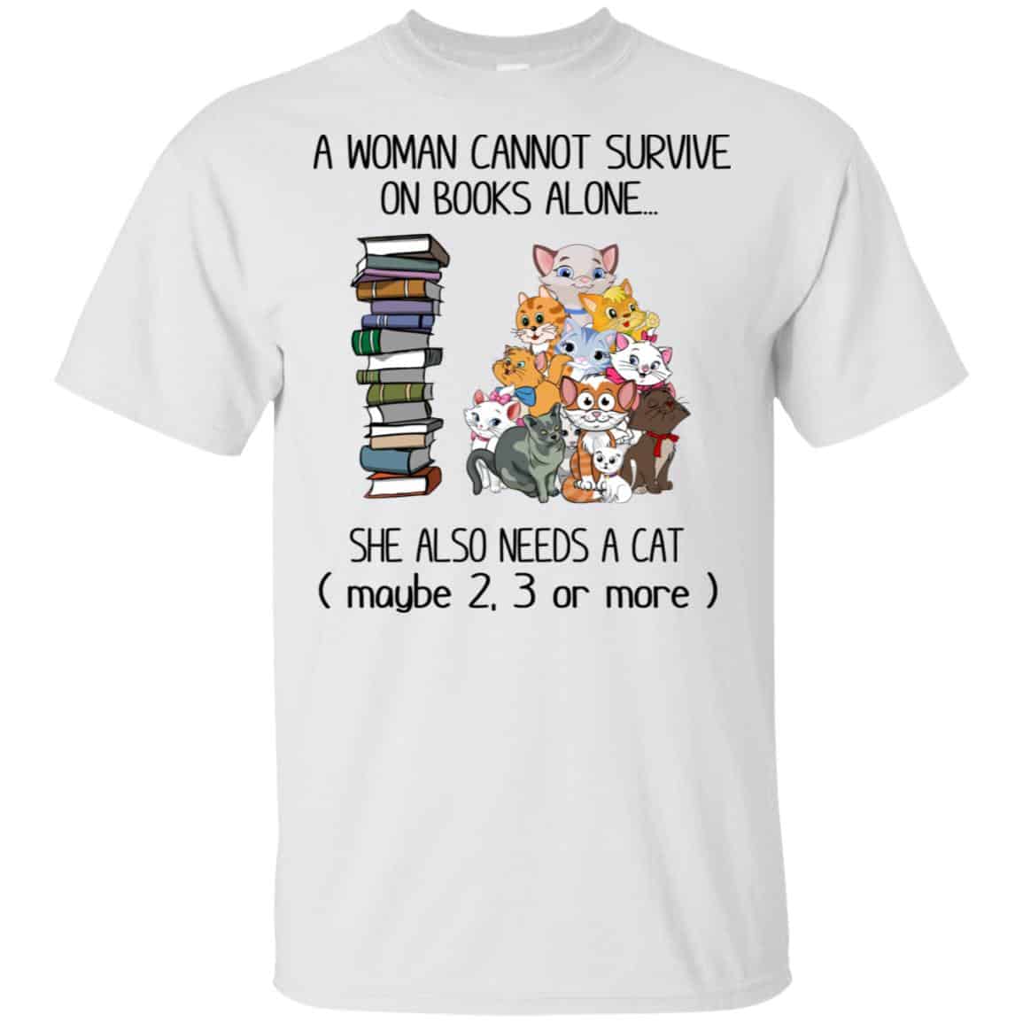 A Woman Cannot Survive On Books Alone She Also Needs A Cat T-Shirts, Hoodie, Tank