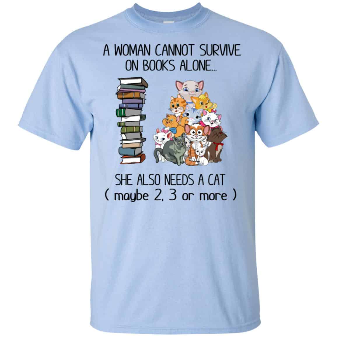 A Woman Cannot Survive On Books Alone She Also Needs A Cat T-Shirts, Hoodie, Tank