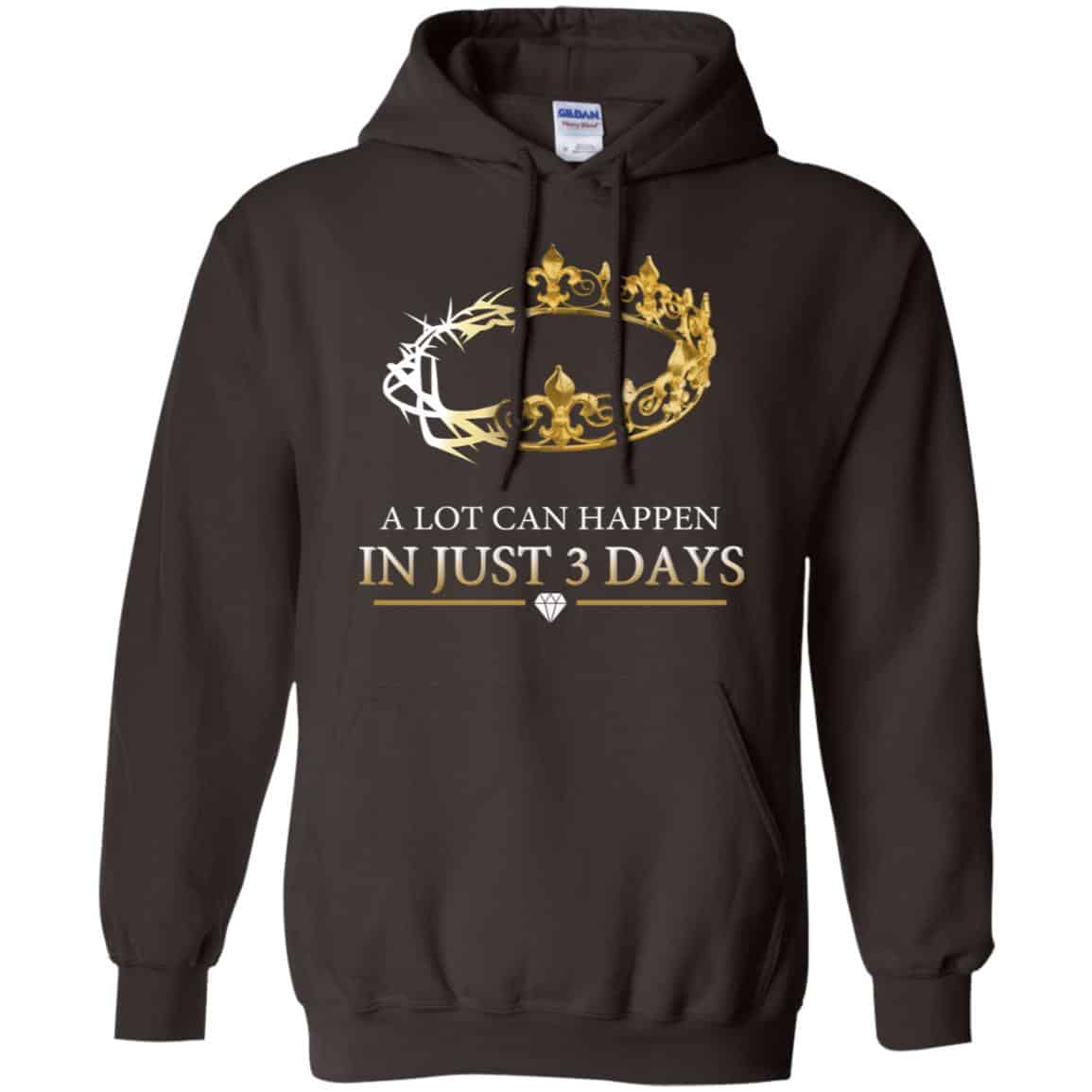 A Lot Can Happen In Just 3 Days T-Shirts, Hoodie, Tank