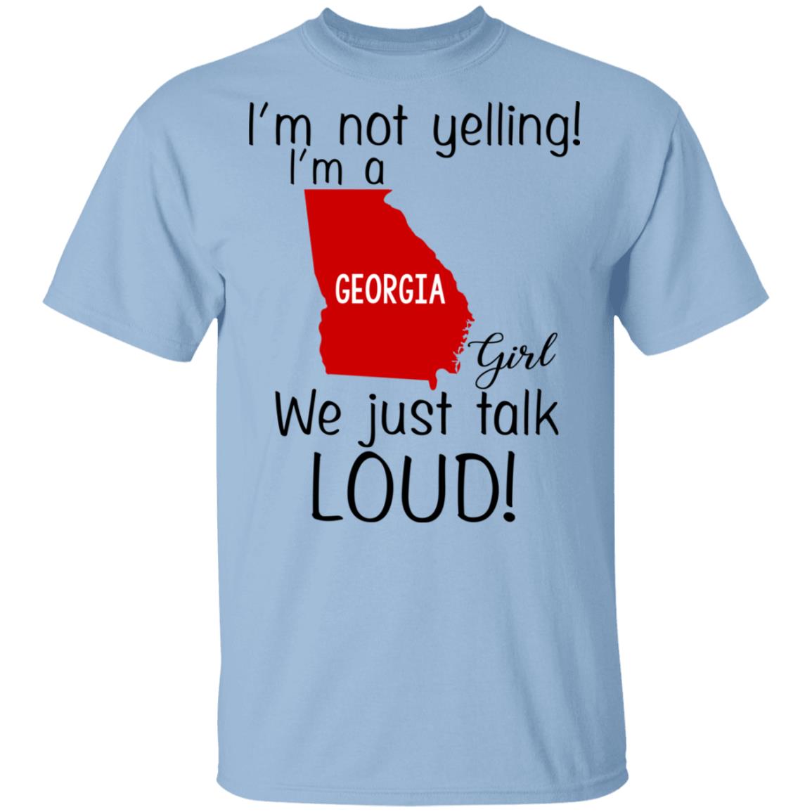 I’m Not Yelling I’m A Georgia Girl We Just Talk Loud T-Shirts, Hoodie, Tank