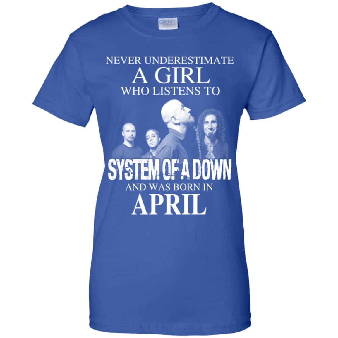 A Girl Who Listens To System Of A Down And Was Born In April T-Shirts, Hoodie, Tank