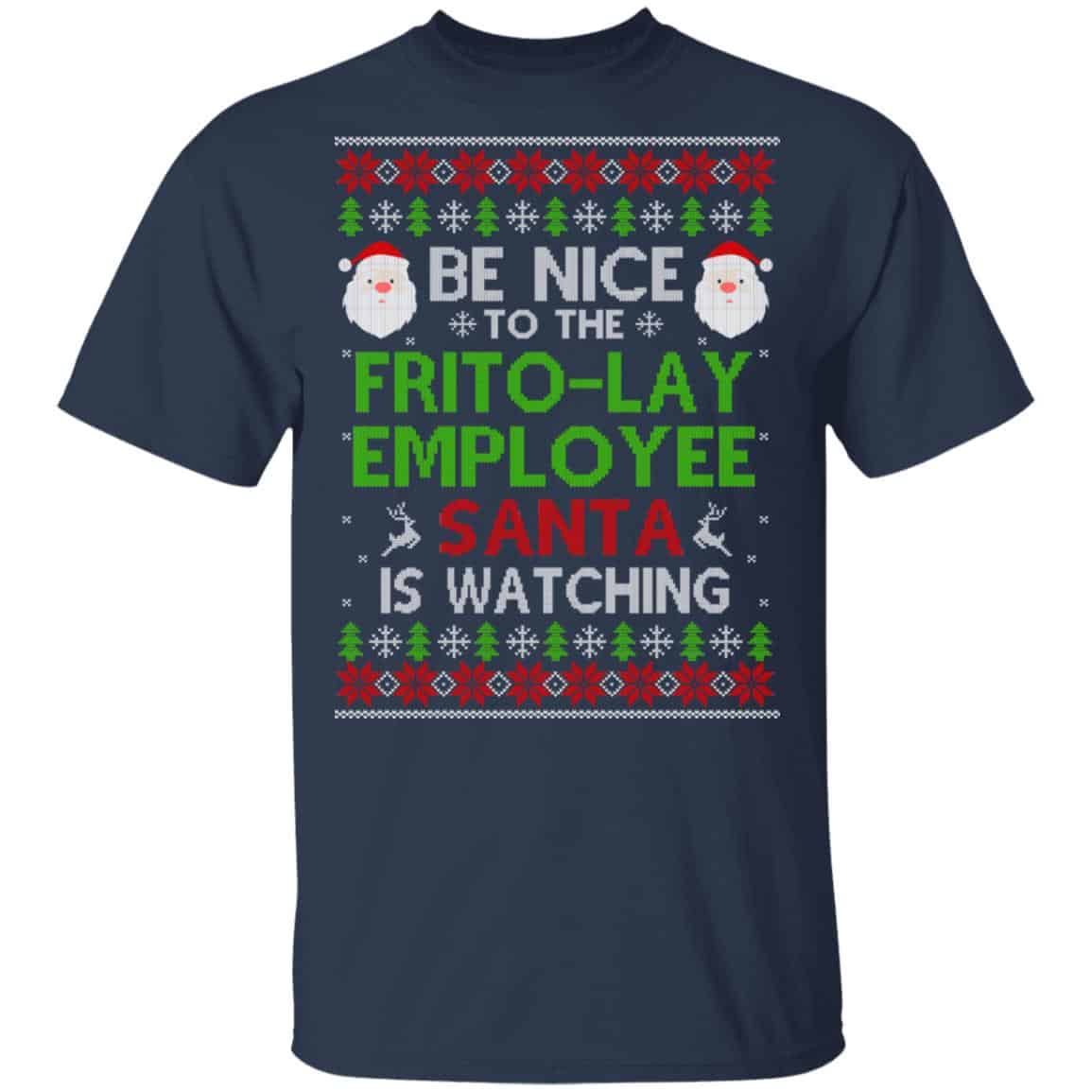 Be Nice To The Frito-Lay Employee Santa Is Watching Christmas Sweater, Shirt, Hoodie
