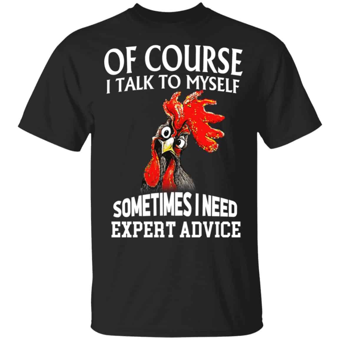 Of Cours I Talk To Myself Sometimes I Need Expert Advice Shirt, Hoodie, Tank