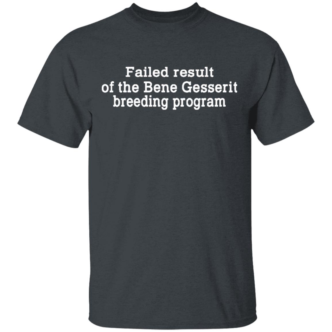 Failed Result Of The Bene Gesserit Breeding Program Shirt, Hoodie, Tank